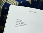 An excerpt of Instapoetry, from Rupi Kaur's Milk and Honey