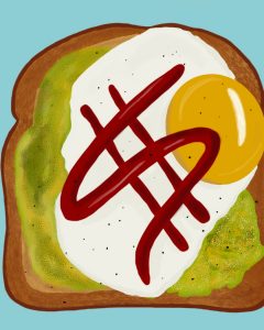 Illustration by Drew Parrott of a dollar sign written in sauce on an an avocado and egg toast