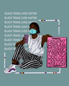 An illustration by Baz Pugmire of a Black person holding a sign reading Black Trans Lives Matter