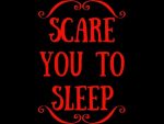Scare You to Sleep
