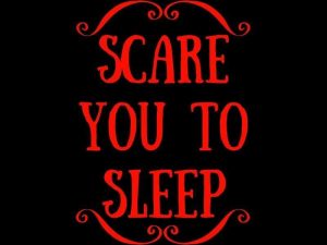 Scare You to Sleep