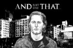 In an article about HBO's 'And Just Like That,' a black and white hand-drawn illustration of John Corbett as Aidan Shaw is against a gritty New York Cityscape. The logo for "And Just Like That..." is above his head.