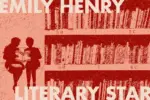In an article about Emily Henry's success, a pink and red illustration of a book shelf and two girls reading a book. The words "Emily Henry" in the upper lefthand corner and "Literary Star" in the bottom right hand.