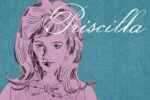 For a film review of "Priscilla," a hand drawn illustration of a women with the name "Priscilla" written in script above the image.